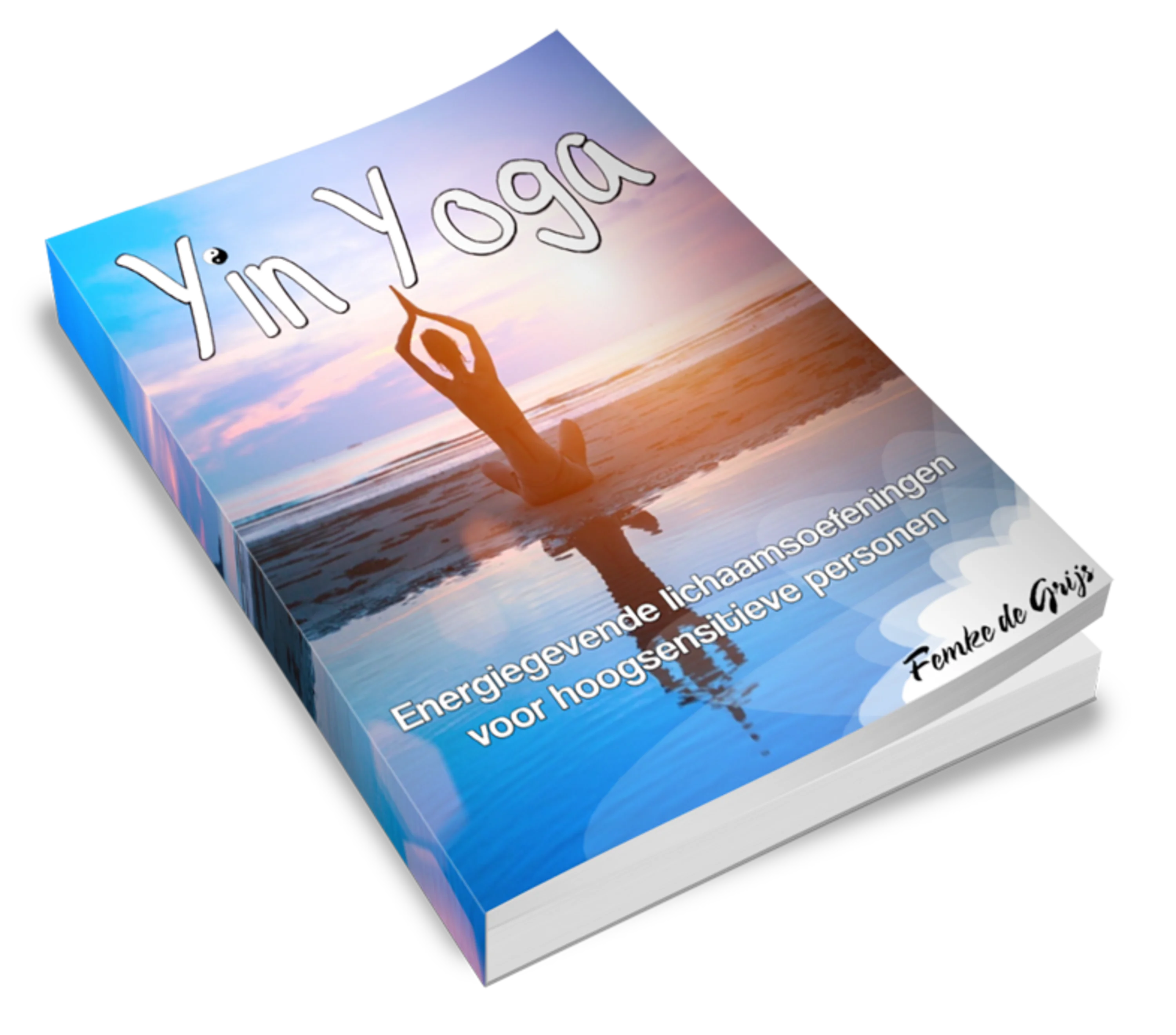 Yin Yoga Energiegevende lichaamsoefeningen voor hoogsensitieve personen