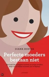 perfecte moeders bestaan niet Diana Koster