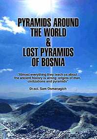 Book: pyramids around the world & lost pyramids of Bosnia